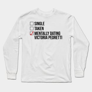 MENTALLY DATING VICTORIA PEDRETTI Long Sleeve T-Shirt